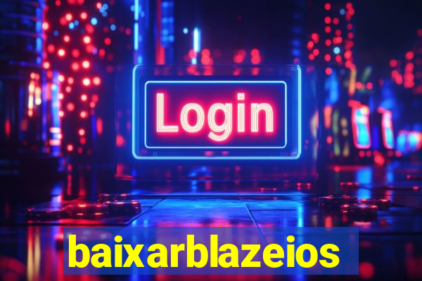 baixarblazeios