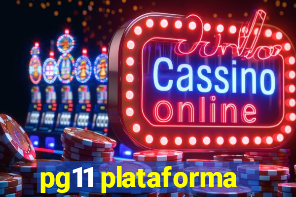 pg11 plataforma