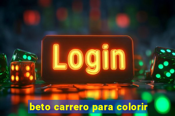 beto carrero para colorir