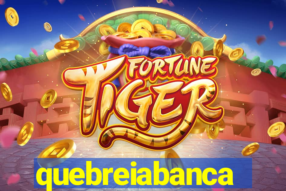 quebreiabanca