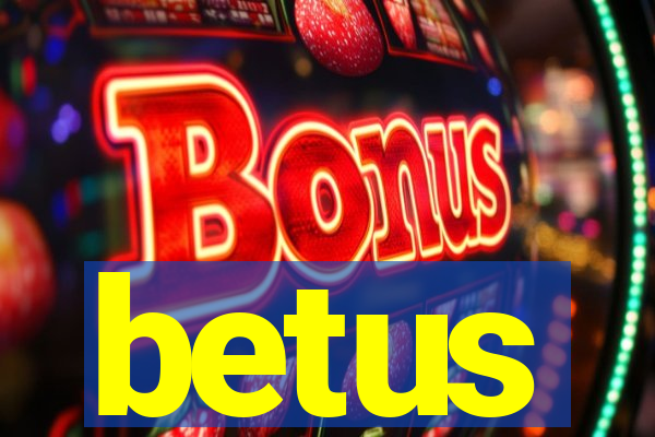 betus
