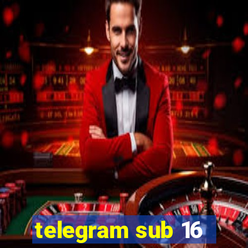 telegram sub 16