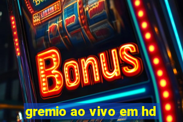 gremio ao vivo em hd
