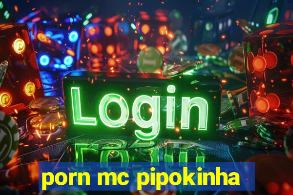 porn mc pipokinha