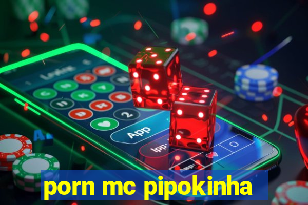 porn mc pipokinha