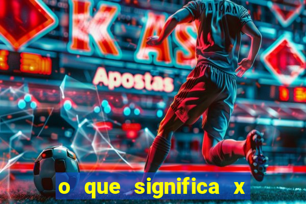 o que significa x no sportingbet