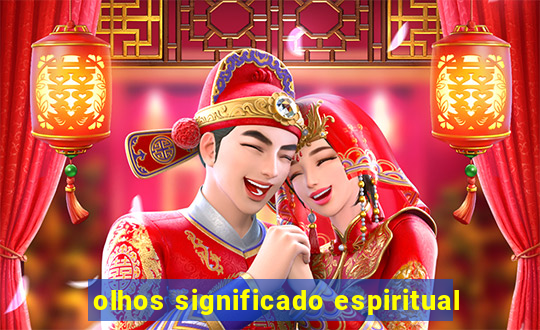 olhos significado espiritual
