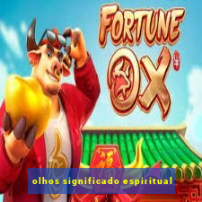 olhos significado espiritual