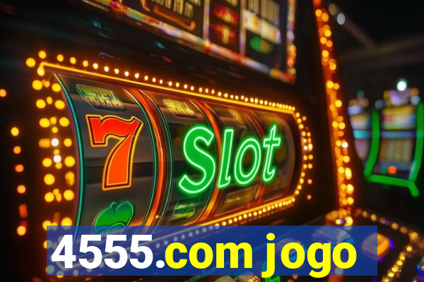 4555.com jogo