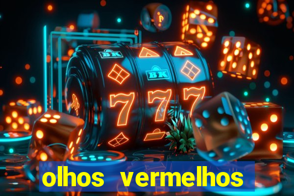 olhos vermelhos significado espiritual