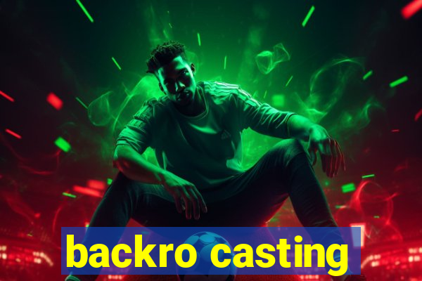 backro casting