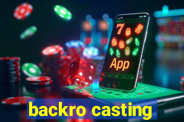 backro casting