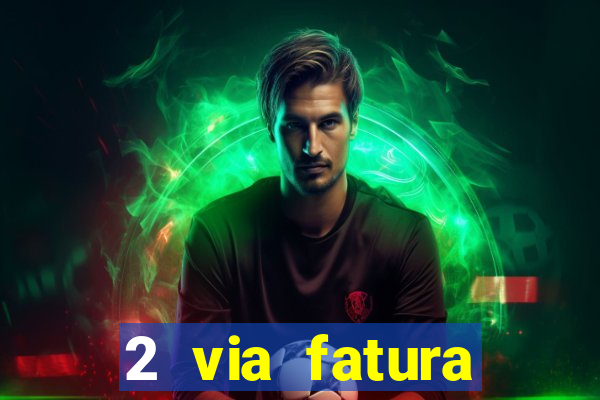 2 via fatura bradescard visa