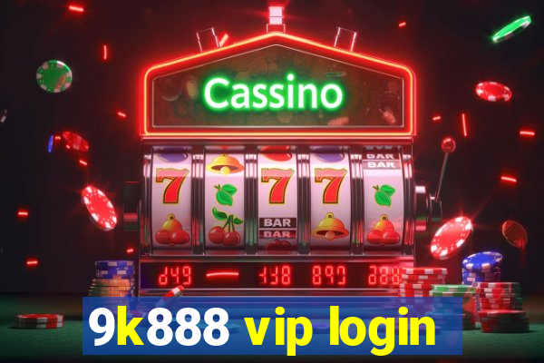9k888 vip login