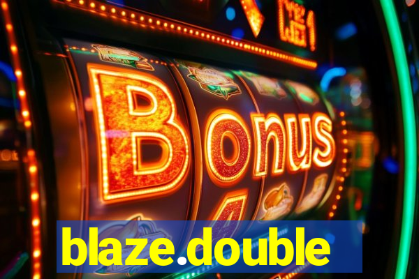 blaze.double