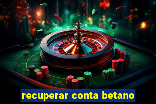 recuperar conta betano