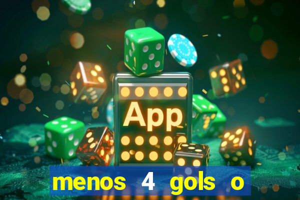 menos 4 gols o que significa