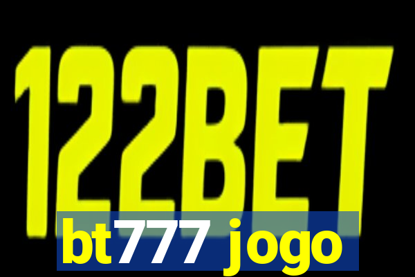 bt777 jogo