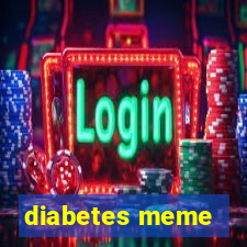 diabetes meme