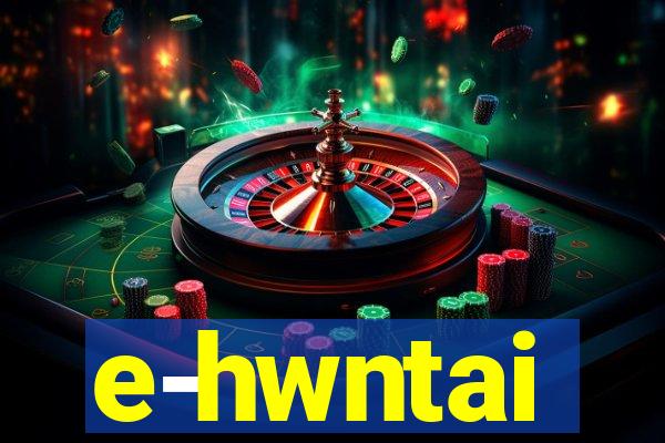 e-hwntai