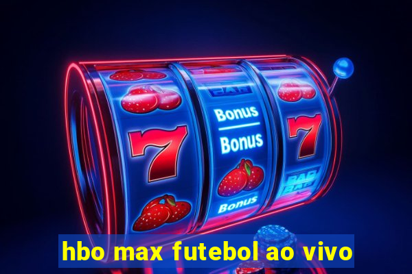 hbo max futebol ao vivo