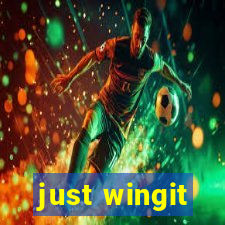 just wingit