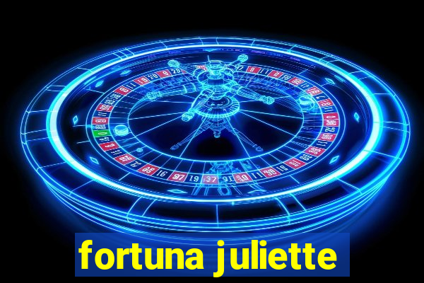 fortuna juliette