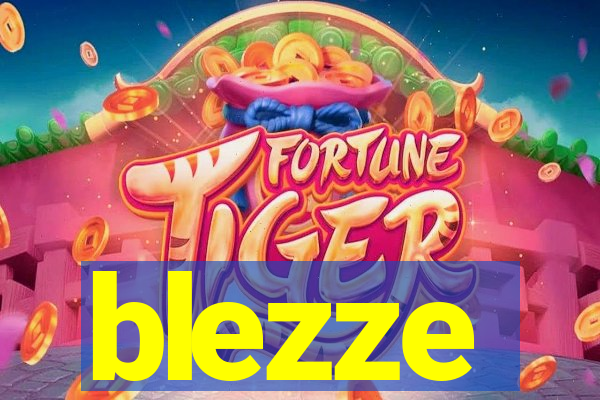 blezze