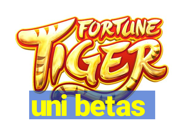 uni betas