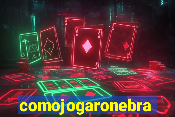 comojogaronebra