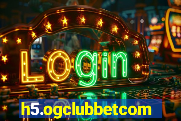 h5.ogclubbetcom