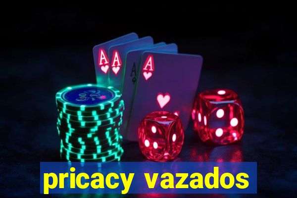 pricacy vazados