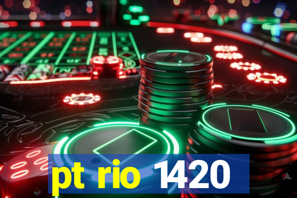 pt rio 1420