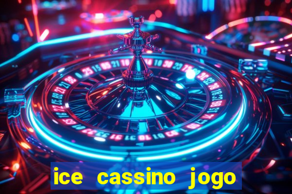 ice cassino jogo de aposta