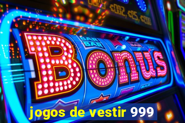 jogos de vestir 999