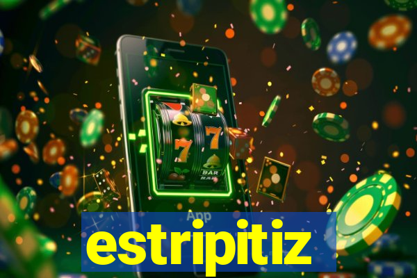 estripitiz