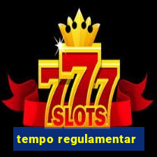 tempo regulamentar