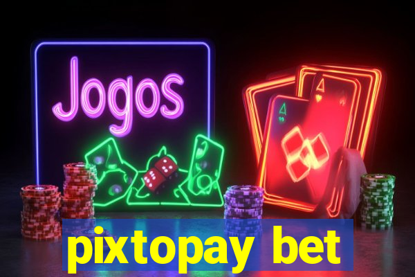 pixtopay bet