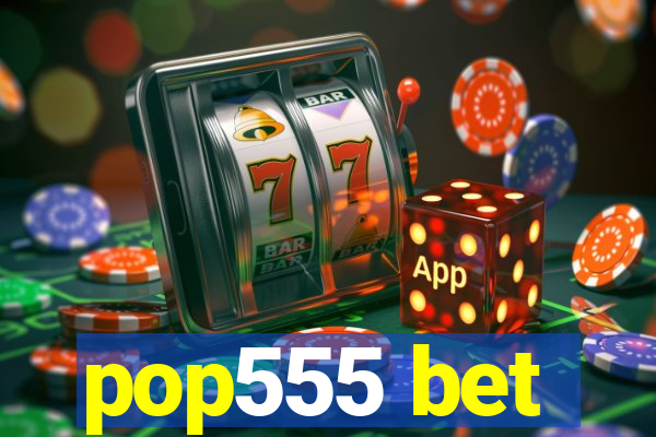 pop555 bet