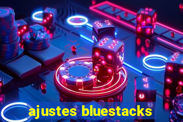 ajustes bluestacks