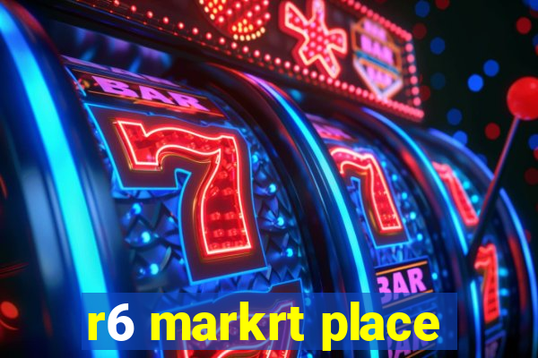 r6 markrt place