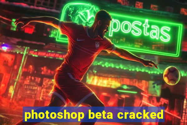 photoshop beta cracked