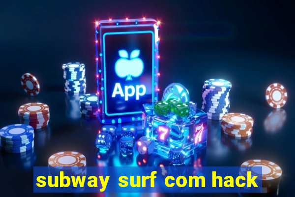 subway surf com hack