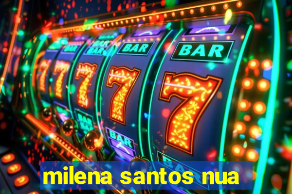 milena santos nua