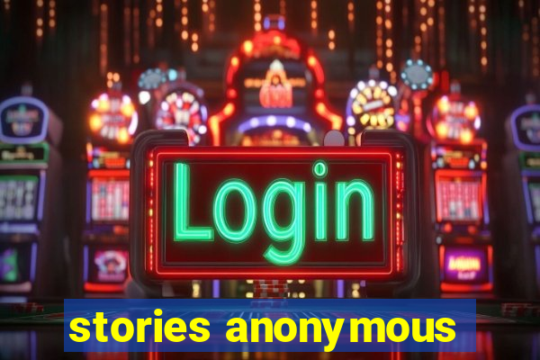 stories anonymous