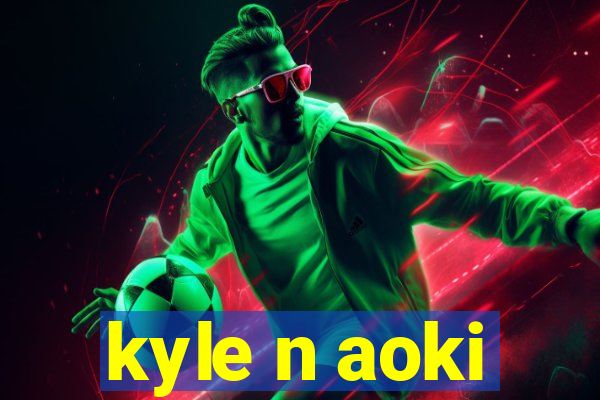 kyle n aoki
