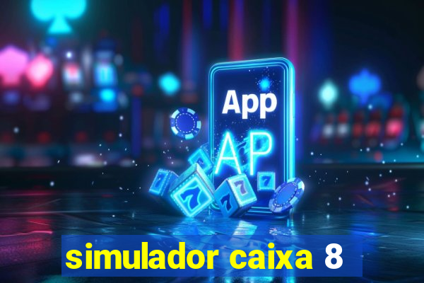 simulador caixa 8