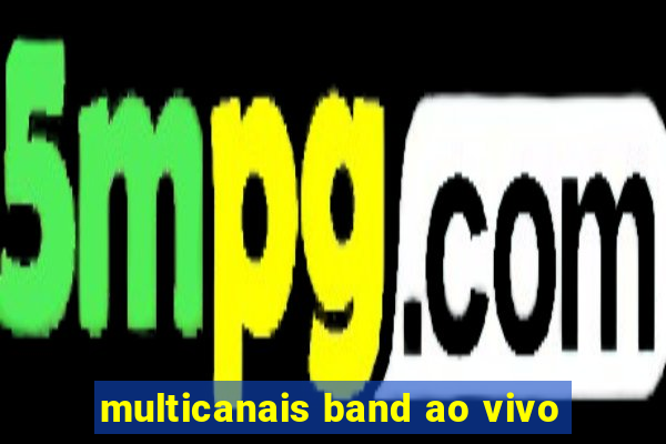 multicanais band ao vivo