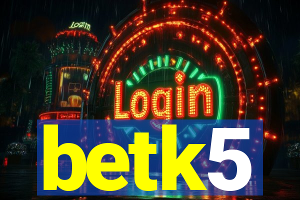 betk5