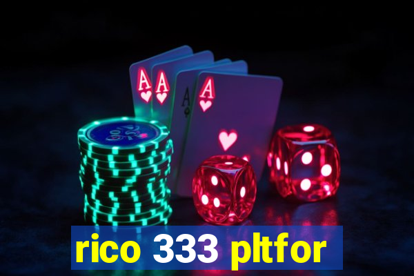 rico 333 pltfor